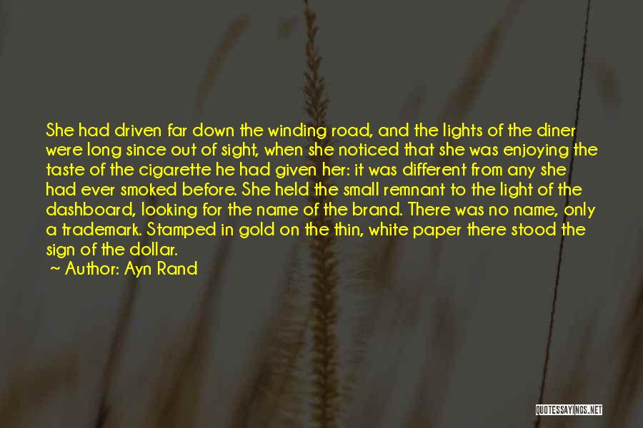 Ayn Rand Quotes: She Had Driven Far Down The Winding Road, And The Lights Of The Diner Were Long Since Out Of Sight,