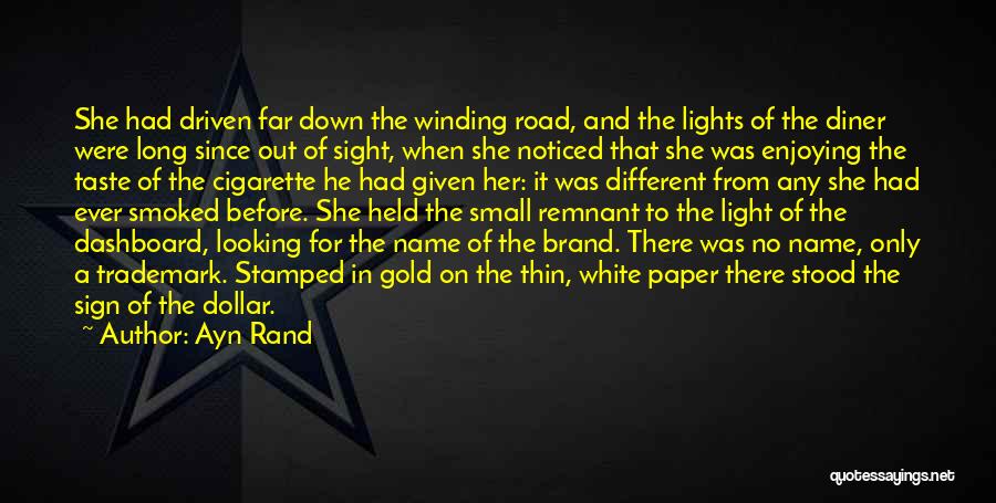 Ayn Rand Quotes: She Had Driven Far Down The Winding Road, And The Lights Of The Diner Were Long Since Out Of Sight,