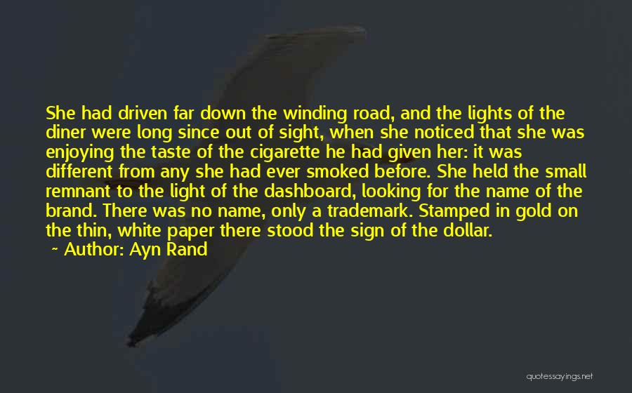 Ayn Rand Quotes: She Had Driven Far Down The Winding Road, And The Lights Of The Diner Were Long Since Out Of Sight,