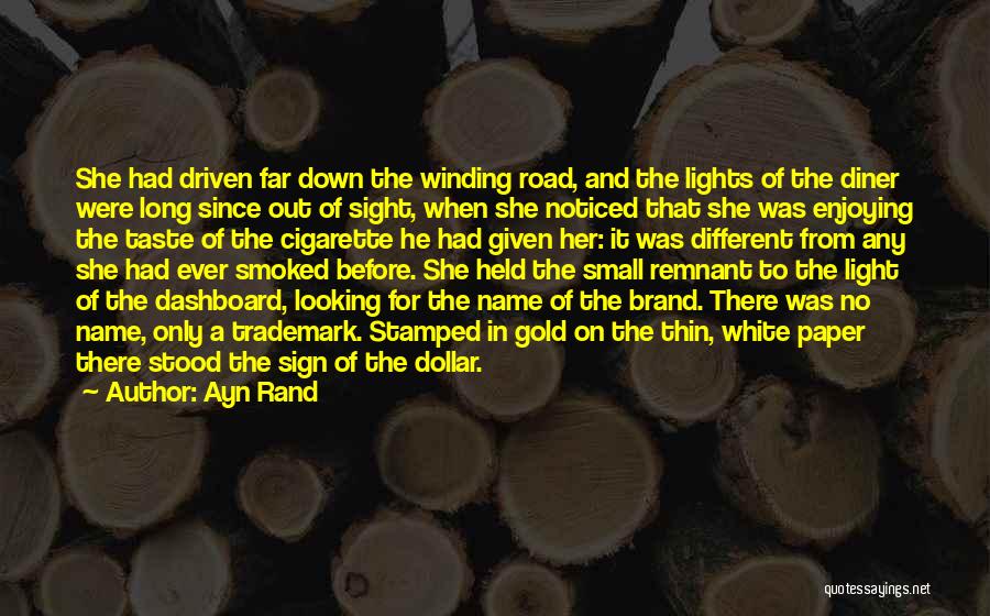 Ayn Rand Quotes: She Had Driven Far Down The Winding Road, And The Lights Of The Diner Were Long Since Out Of Sight,