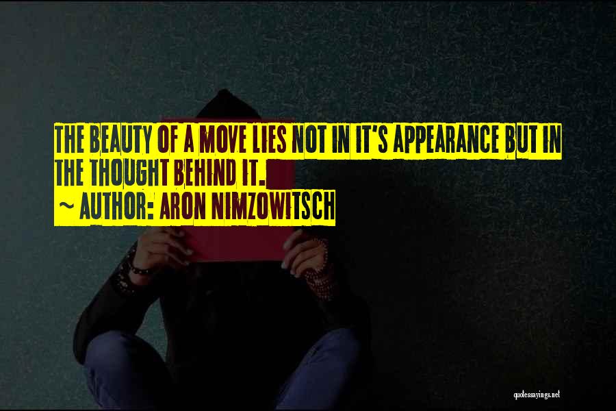 Aron Nimzowitsch Quotes: The Beauty Of A Move Lies Not In It's Appearance But In The Thought Behind It.