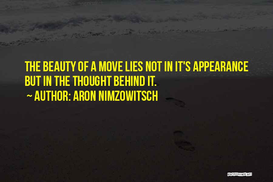 Aron Nimzowitsch Quotes: The Beauty Of A Move Lies Not In It's Appearance But In The Thought Behind It.