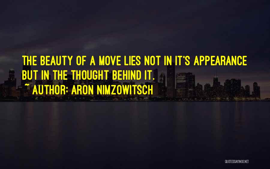 Aron Nimzowitsch Quotes: The Beauty Of A Move Lies Not In It's Appearance But In The Thought Behind It.
