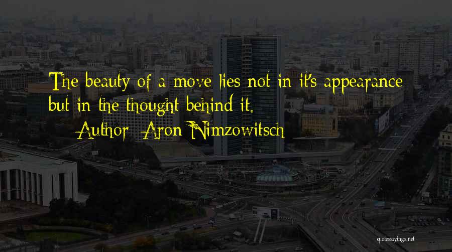 Aron Nimzowitsch Quotes: The Beauty Of A Move Lies Not In It's Appearance But In The Thought Behind It.