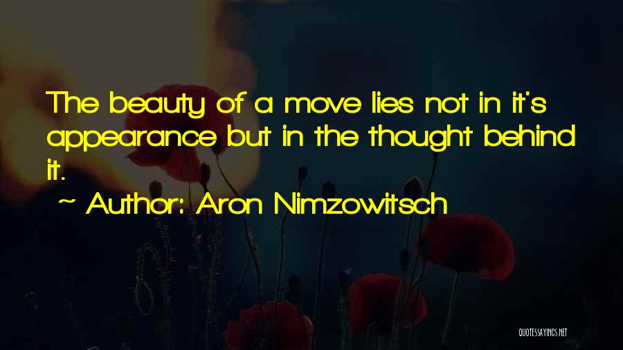 Aron Nimzowitsch Quotes: The Beauty Of A Move Lies Not In It's Appearance But In The Thought Behind It.