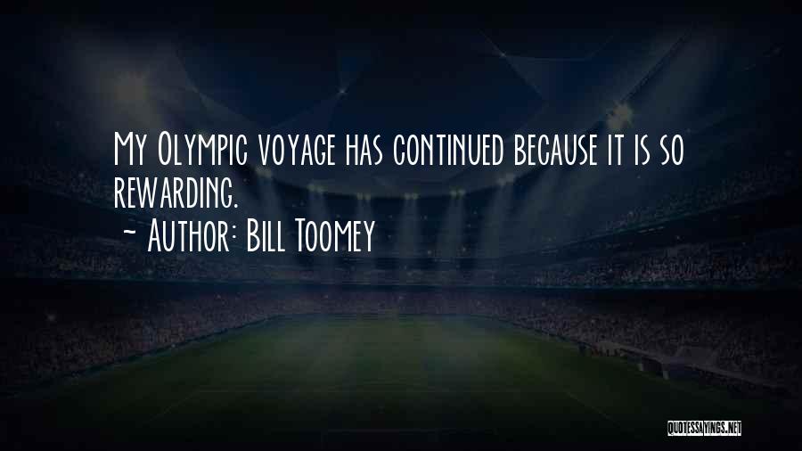 Bill Toomey Quotes: My Olympic Voyage Has Continued Because It Is So Rewarding.