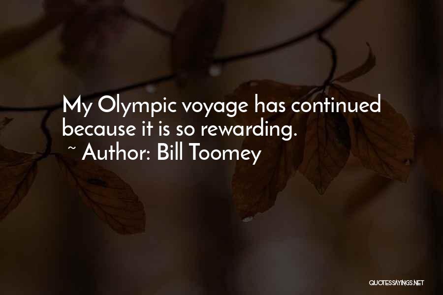 Bill Toomey Quotes: My Olympic Voyage Has Continued Because It Is So Rewarding.