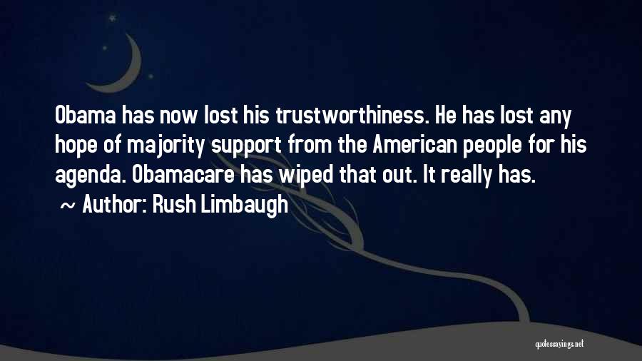 Rush Limbaugh Quotes: Obama Has Now Lost His Trustworthiness. He Has Lost Any Hope Of Majority Support From The American People For His