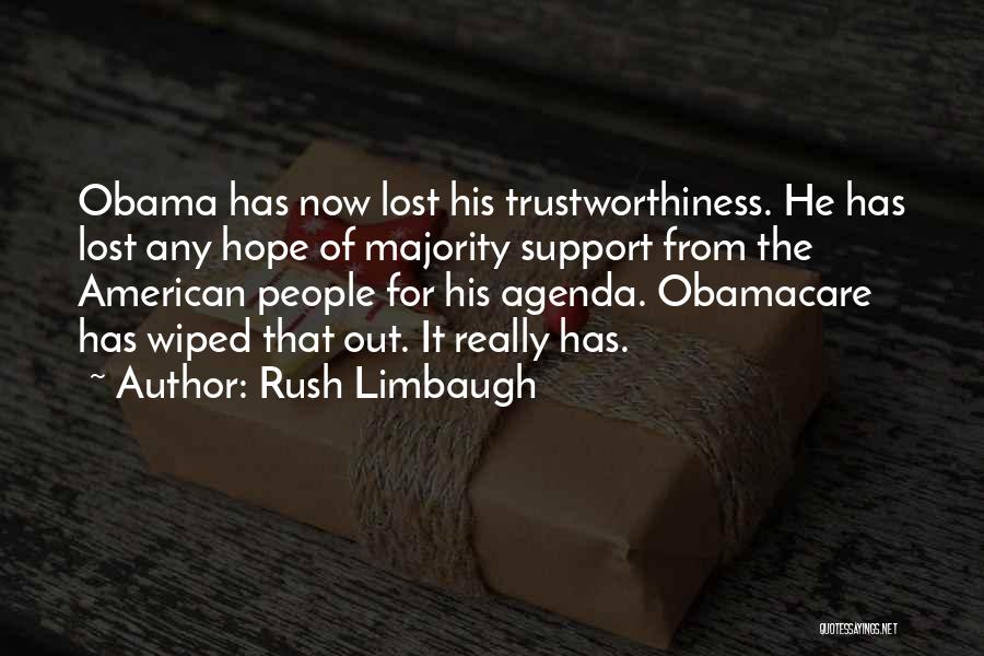 Rush Limbaugh Quotes: Obama Has Now Lost His Trustworthiness. He Has Lost Any Hope Of Majority Support From The American People For His