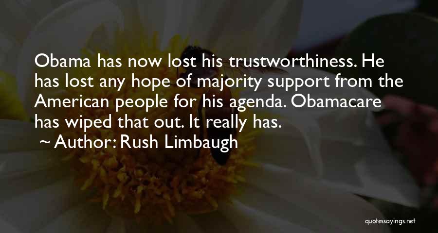 Rush Limbaugh Quotes: Obama Has Now Lost His Trustworthiness. He Has Lost Any Hope Of Majority Support From The American People For His