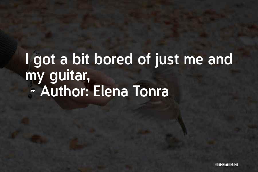 Elena Tonra Quotes: I Got A Bit Bored Of Just Me And My Guitar,