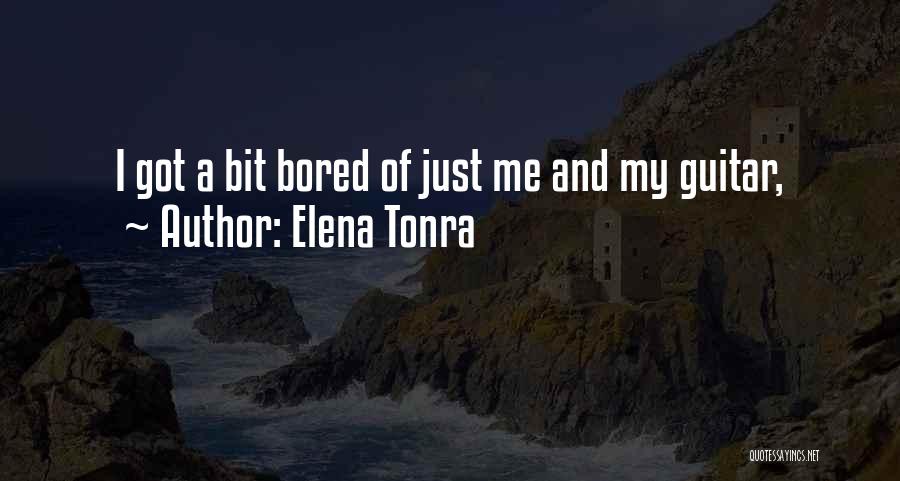 Elena Tonra Quotes: I Got A Bit Bored Of Just Me And My Guitar,