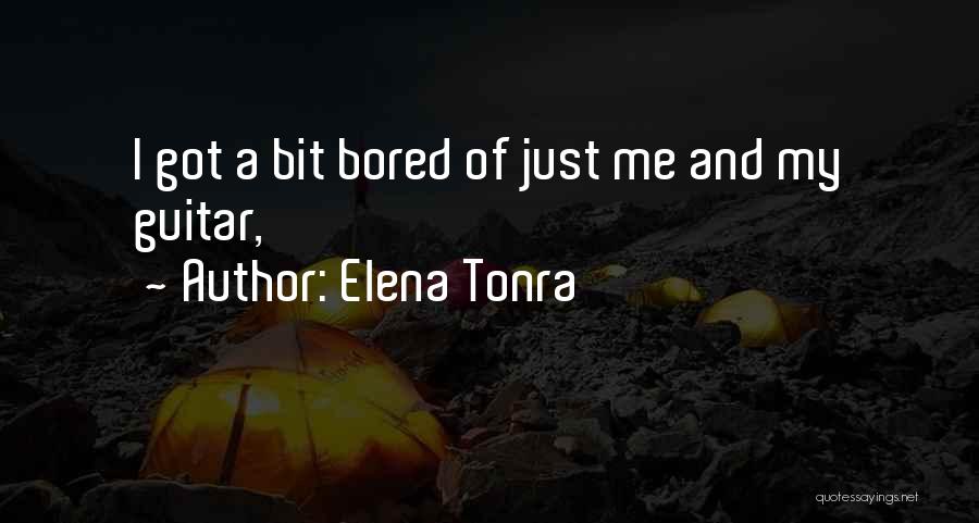 Elena Tonra Quotes: I Got A Bit Bored Of Just Me And My Guitar,