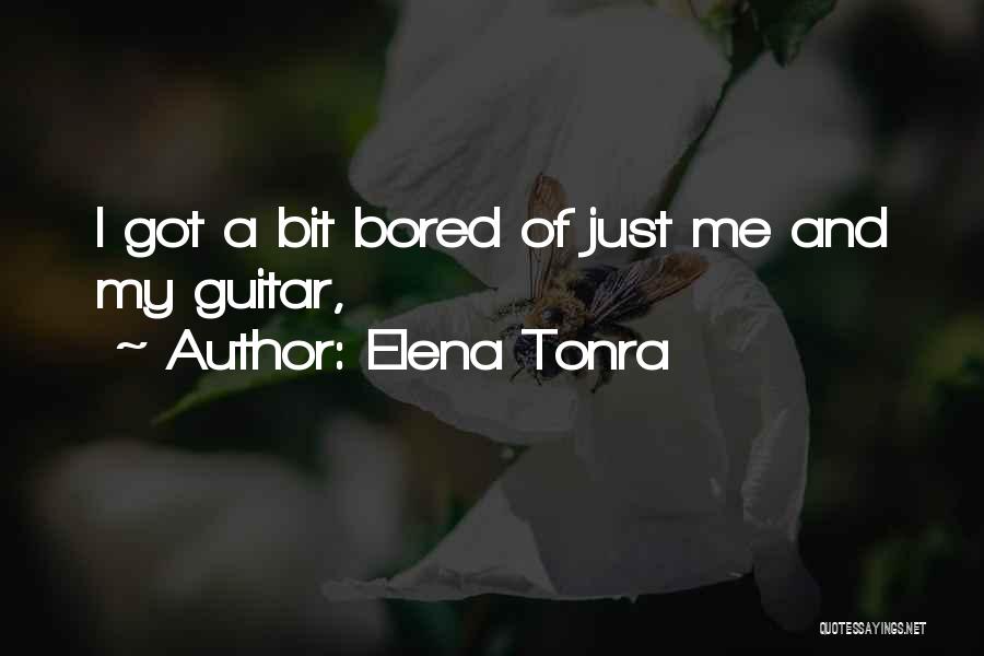 Elena Tonra Quotes: I Got A Bit Bored Of Just Me And My Guitar,