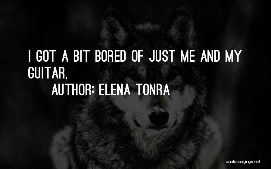 Elena Tonra Quotes: I Got A Bit Bored Of Just Me And My Guitar,