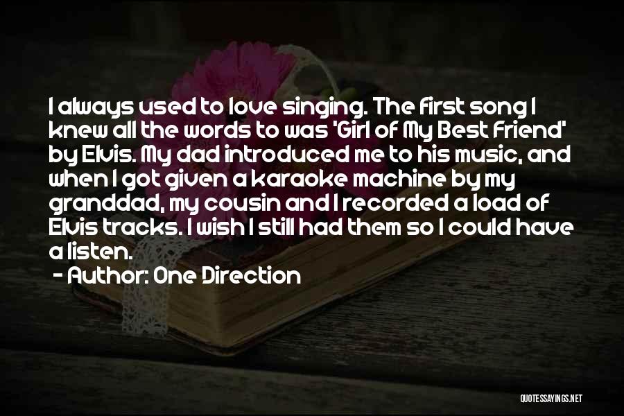 One Direction Quotes: I Always Used To Love Singing. The First Song I Knew All The Words To Was 'girl Of My Best