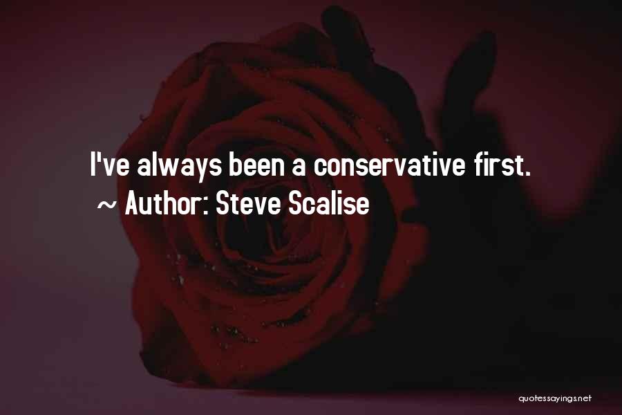 Steve Scalise Quotes: I've Always Been A Conservative First.