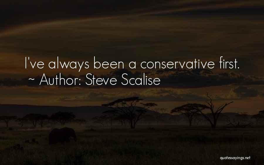 Steve Scalise Quotes: I've Always Been A Conservative First.