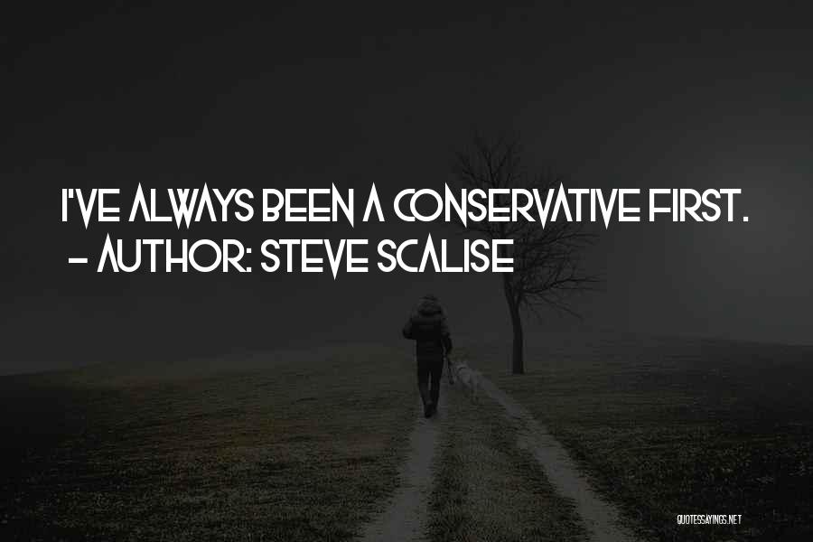 Steve Scalise Quotes: I've Always Been A Conservative First.