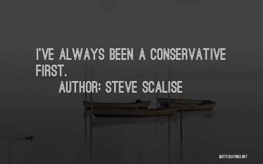 Steve Scalise Quotes: I've Always Been A Conservative First.