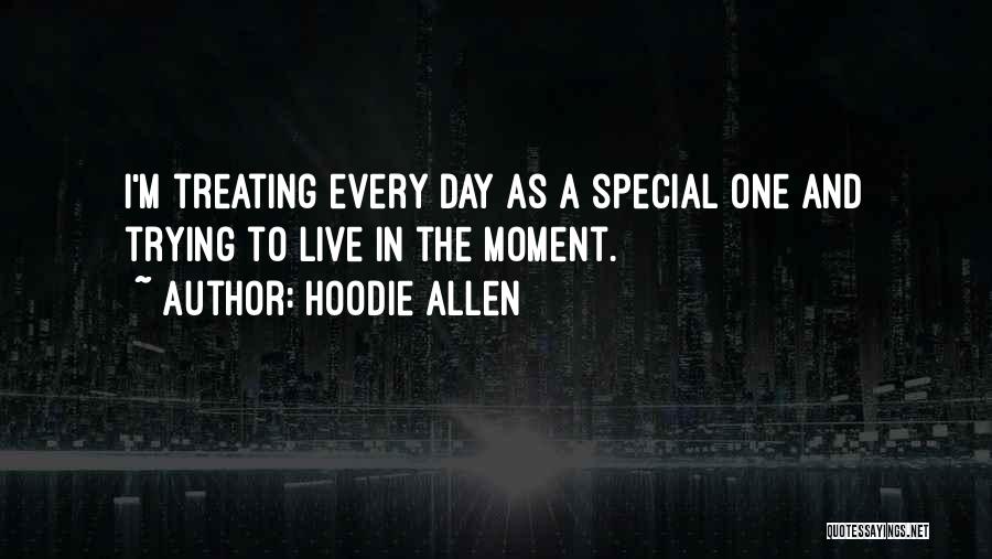 Hoodie Allen Quotes: I'm Treating Every Day As A Special One And Trying To Live In The Moment.