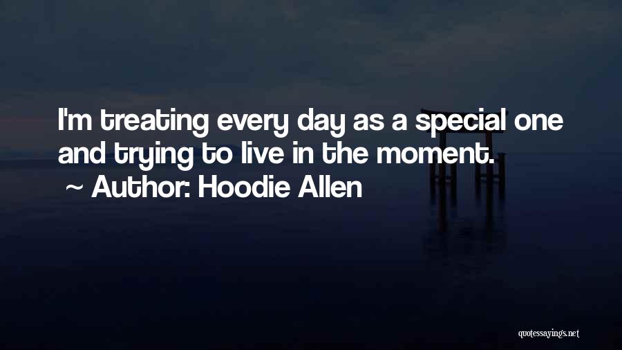 Hoodie Allen Quotes: I'm Treating Every Day As A Special One And Trying To Live In The Moment.