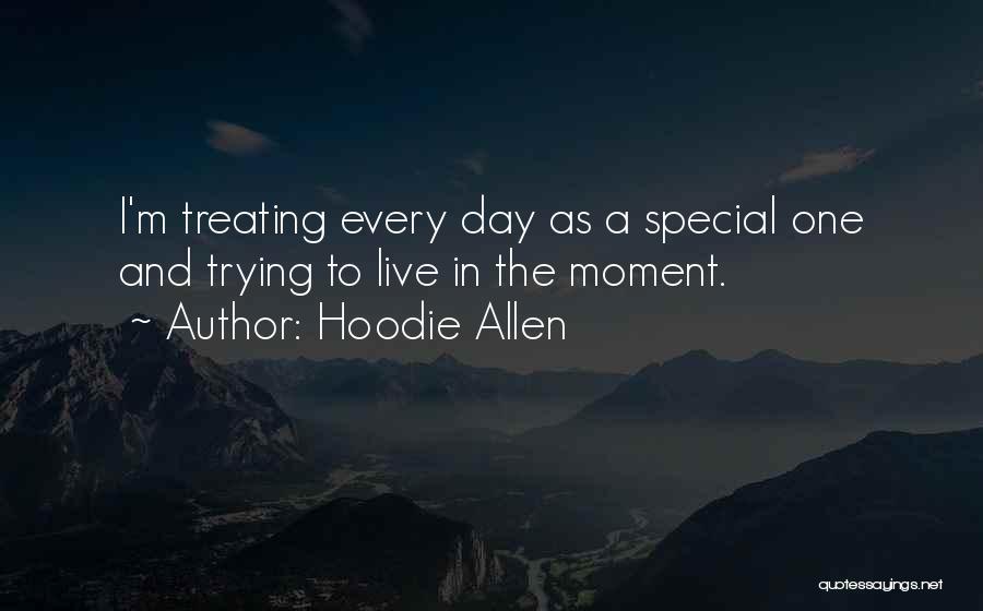 Hoodie Allen Quotes: I'm Treating Every Day As A Special One And Trying To Live In The Moment.