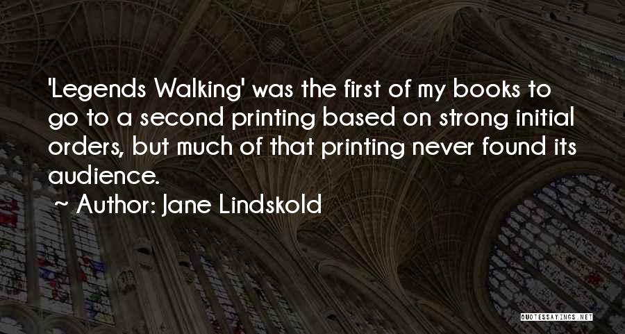 Jane Lindskold Quotes: 'legends Walking' Was The First Of My Books To Go To A Second Printing Based On Strong Initial Orders, But