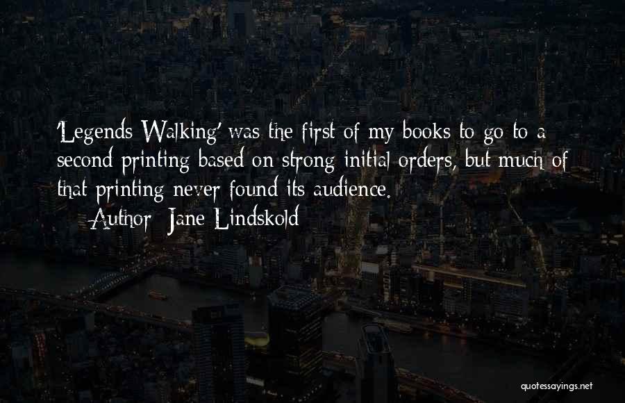 Jane Lindskold Quotes: 'legends Walking' Was The First Of My Books To Go To A Second Printing Based On Strong Initial Orders, But