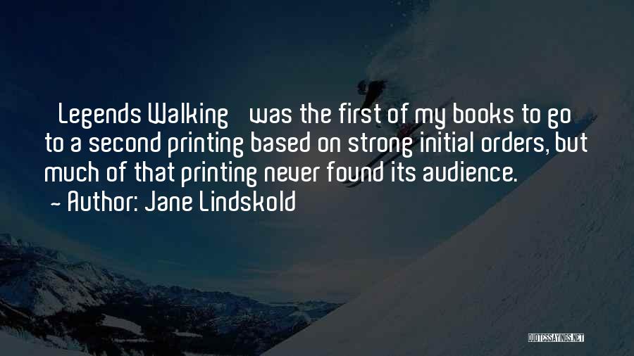 Jane Lindskold Quotes: 'legends Walking' Was The First Of My Books To Go To A Second Printing Based On Strong Initial Orders, But