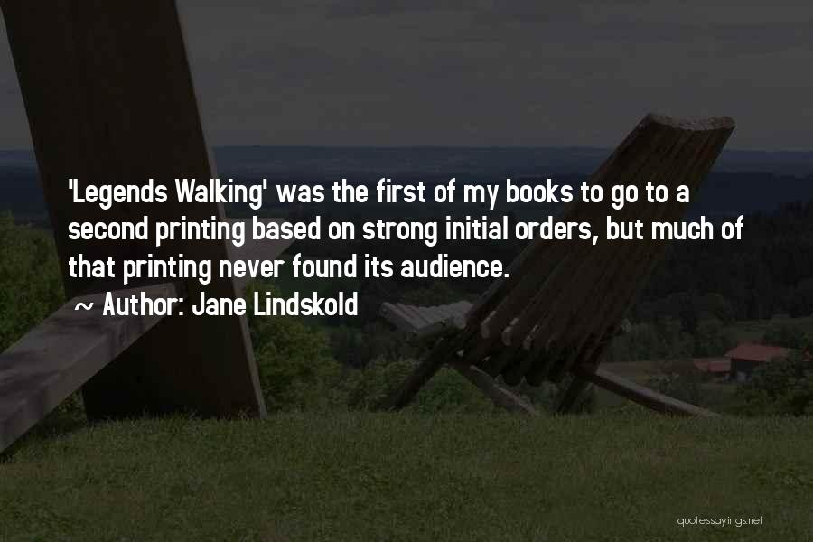 Jane Lindskold Quotes: 'legends Walking' Was The First Of My Books To Go To A Second Printing Based On Strong Initial Orders, But
