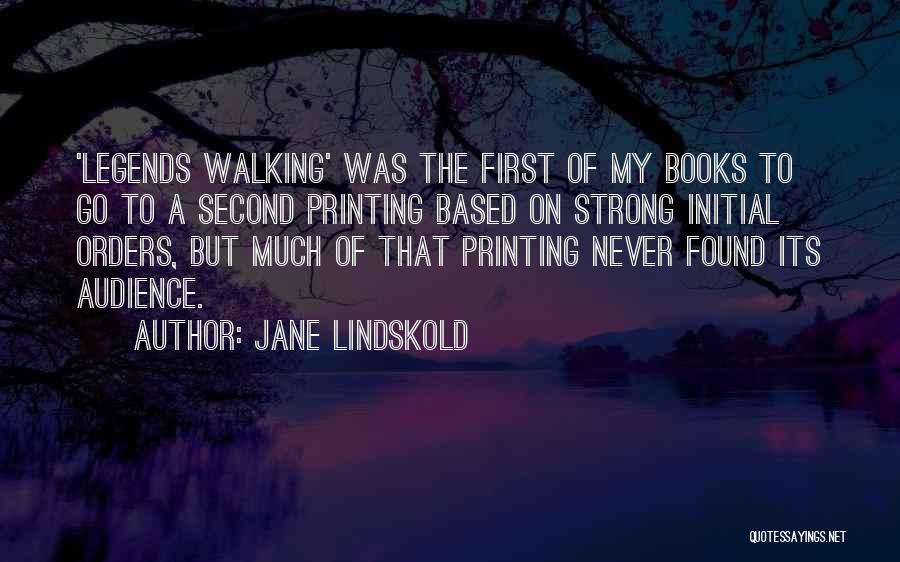 Jane Lindskold Quotes: 'legends Walking' Was The First Of My Books To Go To A Second Printing Based On Strong Initial Orders, But