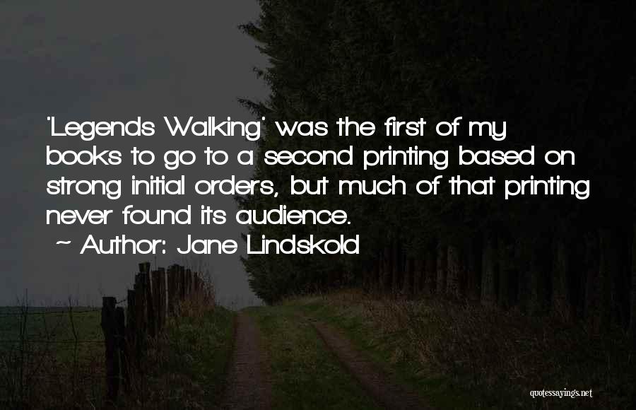 Jane Lindskold Quotes: 'legends Walking' Was The First Of My Books To Go To A Second Printing Based On Strong Initial Orders, But