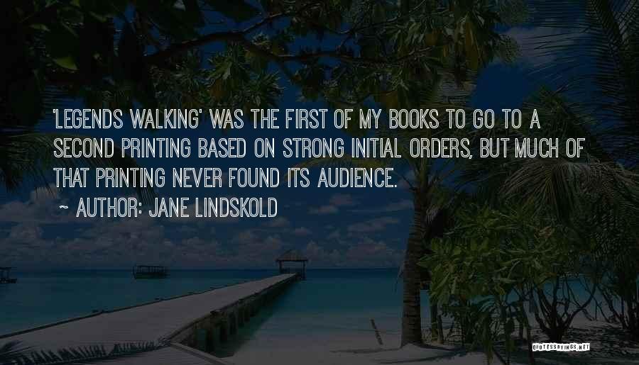 Jane Lindskold Quotes: 'legends Walking' Was The First Of My Books To Go To A Second Printing Based On Strong Initial Orders, But