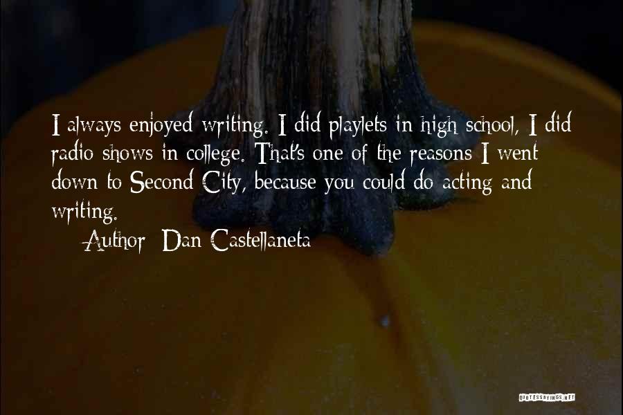 Dan Castellaneta Quotes: I Always Enjoyed Writing. I Did Playlets In High School, I Did Radio Shows In College. That's One Of The