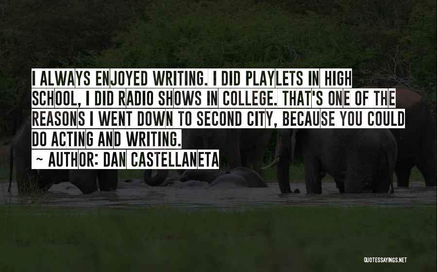 Dan Castellaneta Quotes: I Always Enjoyed Writing. I Did Playlets In High School, I Did Radio Shows In College. That's One Of The