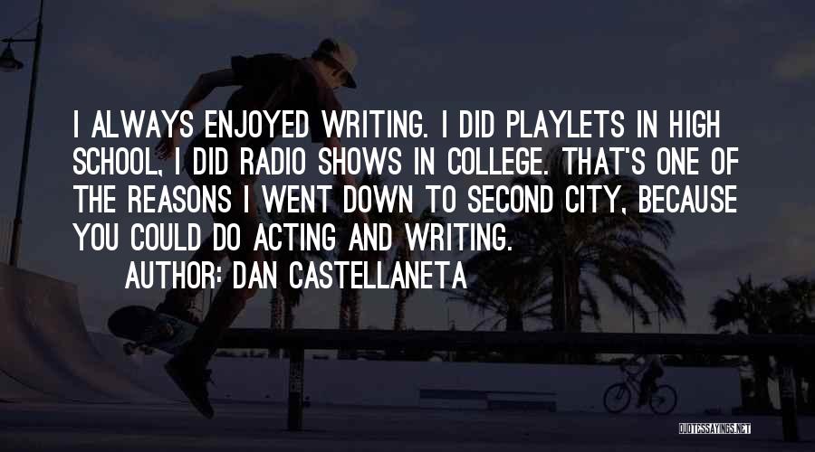 Dan Castellaneta Quotes: I Always Enjoyed Writing. I Did Playlets In High School, I Did Radio Shows In College. That's One Of The