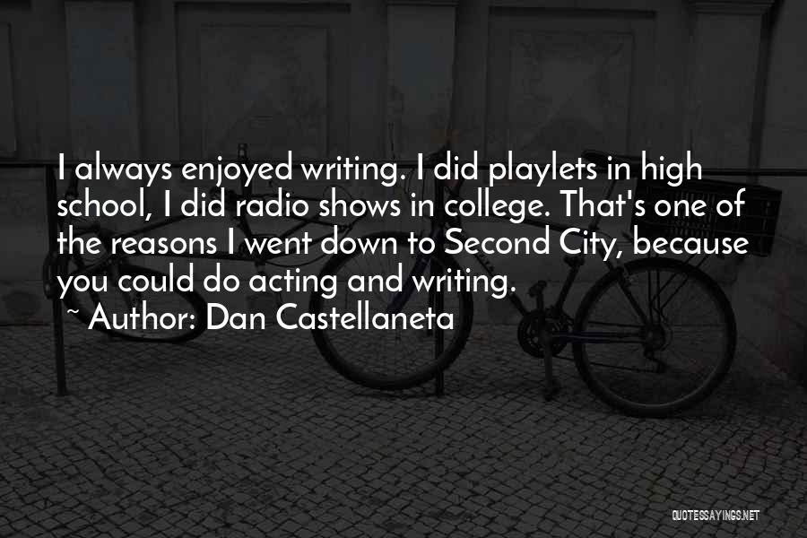 Dan Castellaneta Quotes: I Always Enjoyed Writing. I Did Playlets In High School, I Did Radio Shows In College. That's One Of The