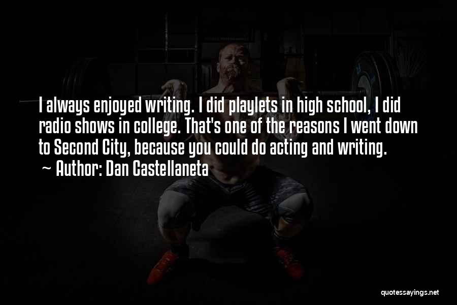 Dan Castellaneta Quotes: I Always Enjoyed Writing. I Did Playlets In High School, I Did Radio Shows In College. That's One Of The