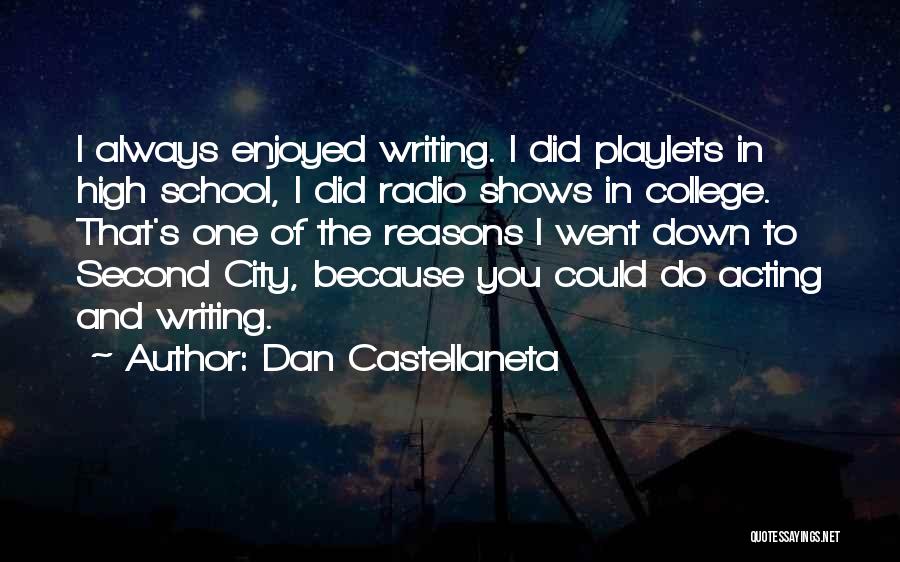 Dan Castellaneta Quotes: I Always Enjoyed Writing. I Did Playlets In High School, I Did Radio Shows In College. That's One Of The