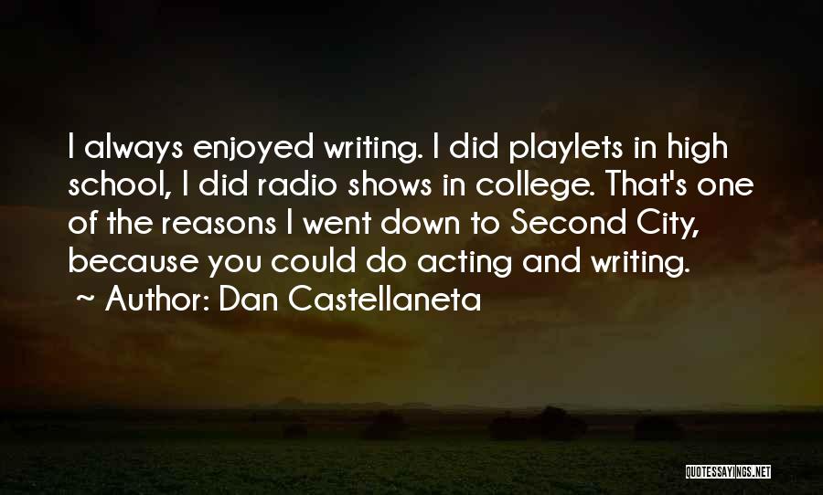 Dan Castellaneta Quotes: I Always Enjoyed Writing. I Did Playlets In High School, I Did Radio Shows In College. That's One Of The