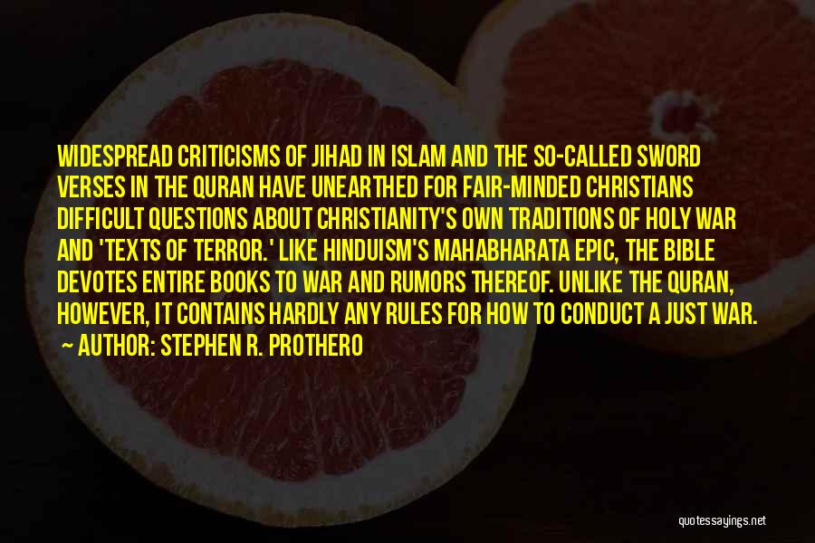 Stephen R. Prothero Quotes: Widespread Criticisms Of Jihad In Islam And The So-called Sword Verses In The Quran Have Unearthed For Fair-minded Christians Difficult