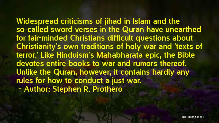 Stephen R. Prothero Quotes: Widespread Criticisms Of Jihad In Islam And The So-called Sword Verses In The Quran Have Unearthed For Fair-minded Christians Difficult