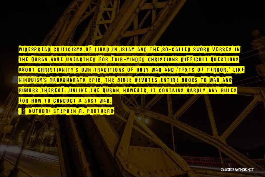 Stephen R. Prothero Quotes: Widespread Criticisms Of Jihad In Islam And The So-called Sword Verses In The Quran Have Unearthed For Fair-minded Christians Difficult