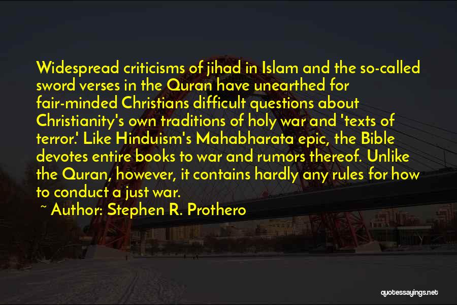 Stephen R. Prothero Quotes: Widespread Criticisms Of Jihad In Islam And The So-called Sword Verses In The Quran Have Unearthed For Fair-minded Christians Difficult