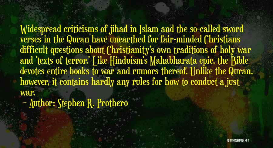 Stephen R. Prothero Quotes: Widespread Criticisms Of Jihad In Islam And The So-called Sword Verses In The Quran Have Unearthed For Fair-minded Christians Difficult