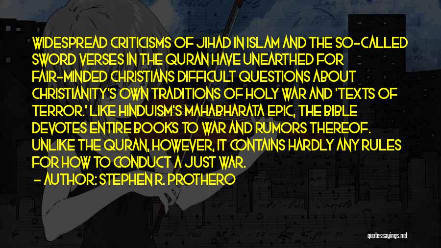 Stephen R. Prothero Quotes: Widespread Criticisms Of Jihad In Islam And The So-called Sword Verses In The Quran Have Unearthed For Fair-minded Christians Difficult