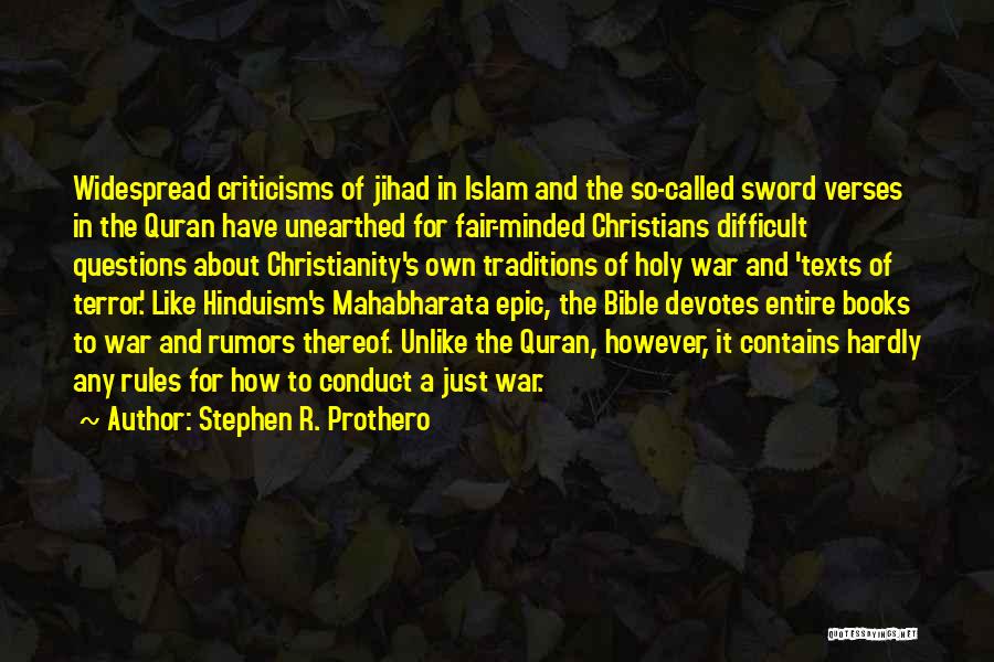 Stephen R. Prothero Quotes: Widespread Criticisms Of Jihad In Islam And The So-called Sword Verses In The Quran Have Unearthed For Fair-minded Christians Difficult