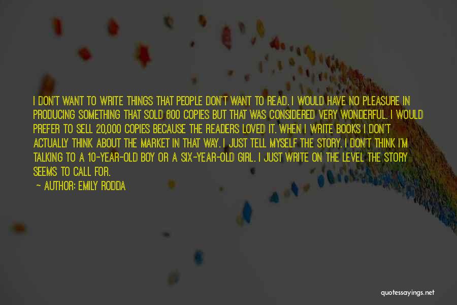 Emily Rodda Quotes: I Don't Want To Write Things That People Don't Want To Read. I Would Have No Pleasure In Producing Something