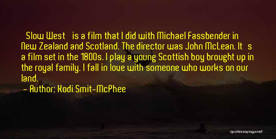 Kodi Smit-McPhee Quotes: 'slow West' Is A Film That I Did With Michael Fassbender In New Zealand And Scotland. The Director Was John